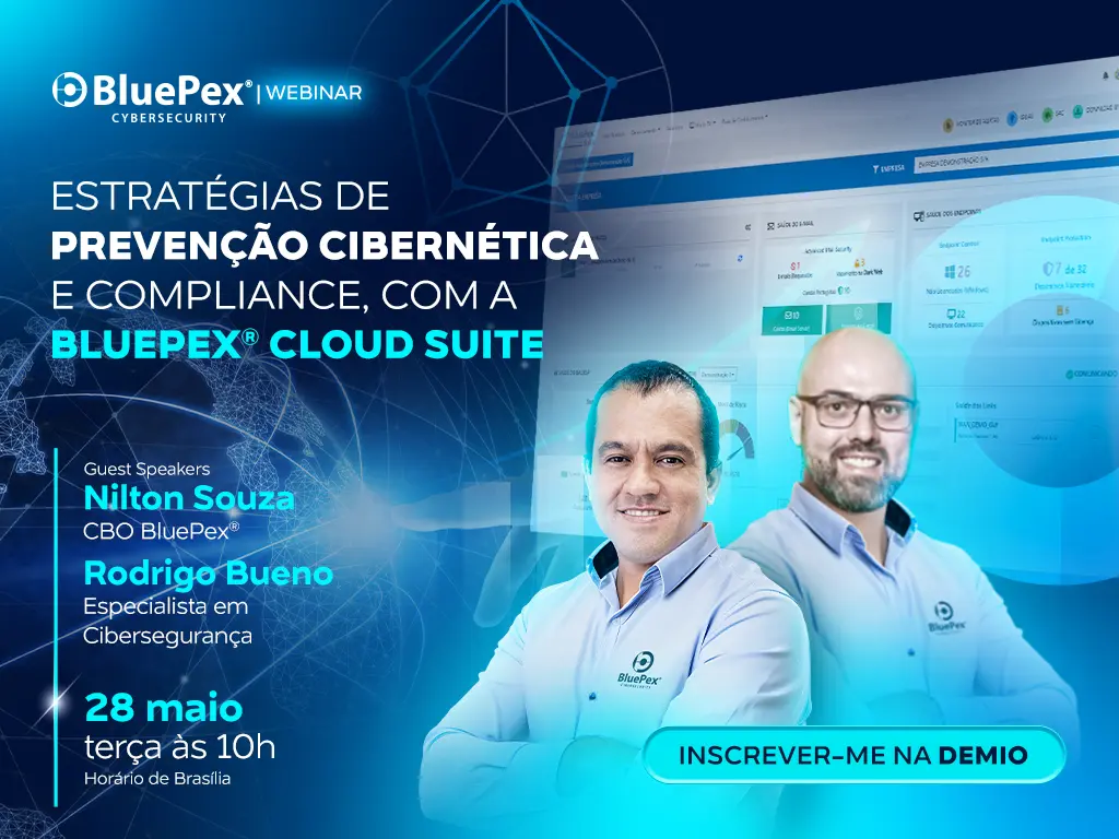 WEBINAR | ESTRATÉGIAS DE PREVENÇÃO CIBERNÉTICA E COMPLIANCE, COM A BLUEPEX® CLOUD SUITE